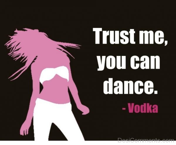 Trust me you can dance
