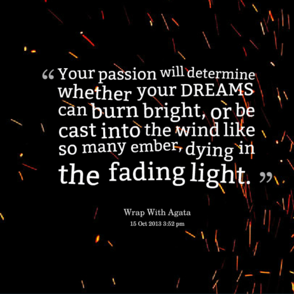 Your passion will determine